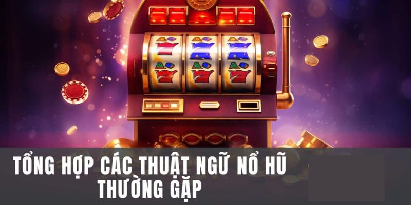 Danh sách các thuật ngữ cơ bản người chơi cần nắm rõ