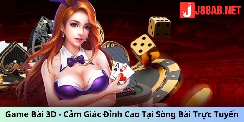 Giới thiệu game bài 3D J88 vạn người mê