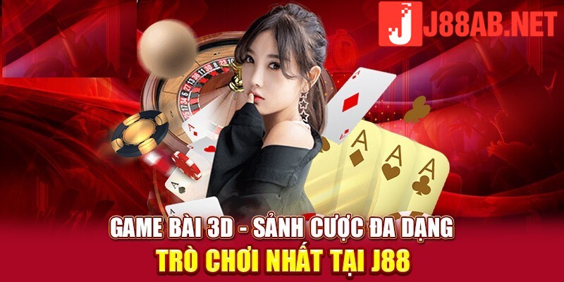 Top Game bài 3D J88 đang hot nhất định phải thử