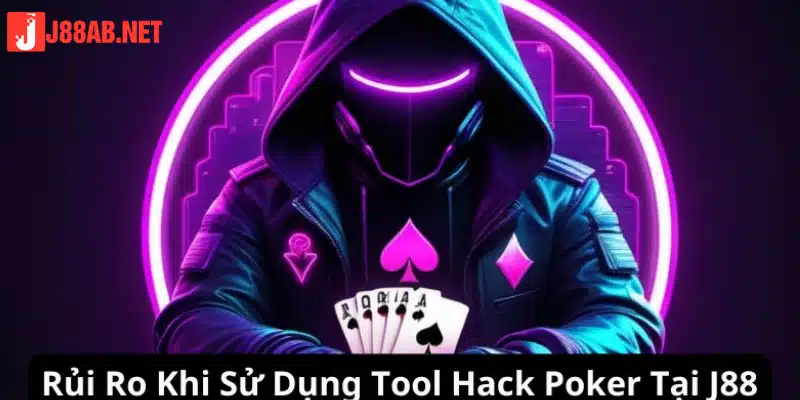 Bị khoá acc nếu J88 phát hiện bạn sử dụng tool hack poker