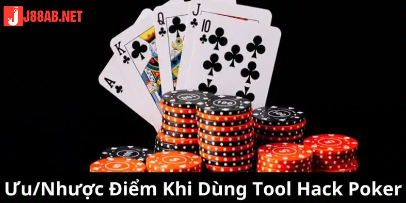 Ưu và nhược điểm khi sử dụng tool hack poker 