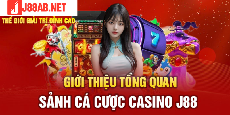 Tổng Quan Về Sảnh Cược J88